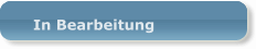 In Bearbeitung